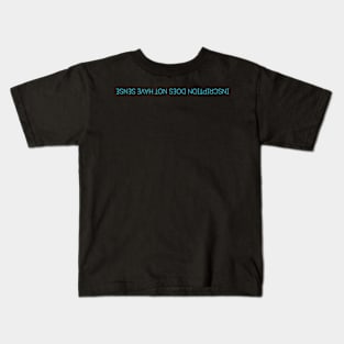 inscription does not make sense Kids T-Shirt